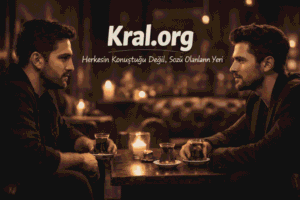 Kral.org Herkesin Konuştuğu Değil, Sözü Olanların Sohbet Yeri